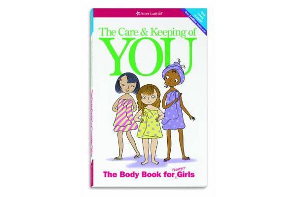 The Care and Keeping of You - The Body Book for Younger Girls