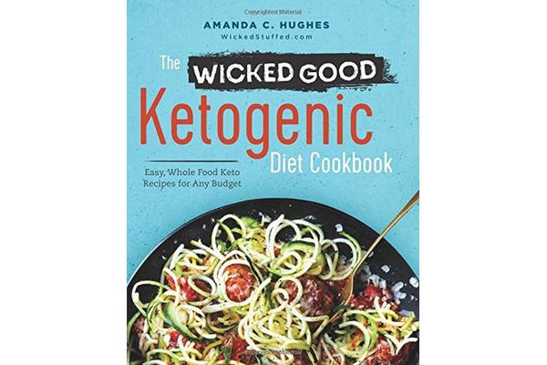 The Wicked Good Ketogenic Diet Cookbook - Easy, Whole Food Keto Recipes for Any Budget