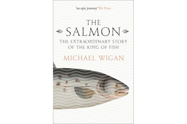 The Salmon - The Extraordinary Story of the King of Fish