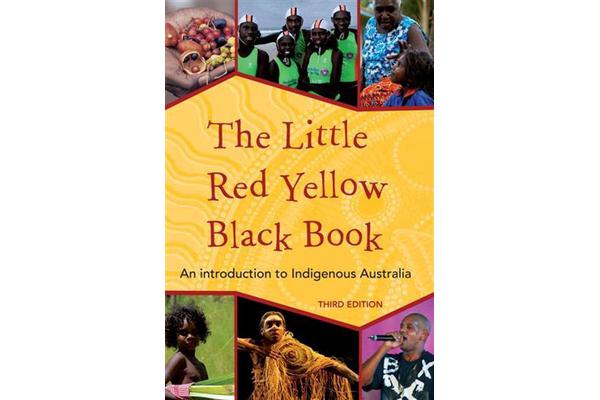 The Little Red Yellow Black book - An Introduction to Indigenous Australia