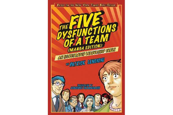 The Five Dysfunctions of a Team - An Illustrated Leadership Fable Manga Edition