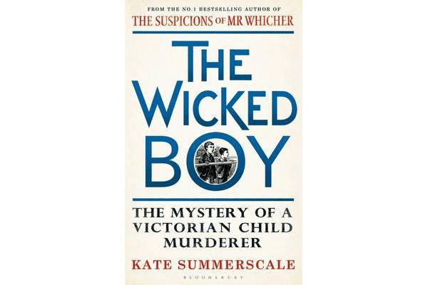 The Wicked Boy - Shortlisted for the CWA Gold Dagger for Non-Fiction 2017