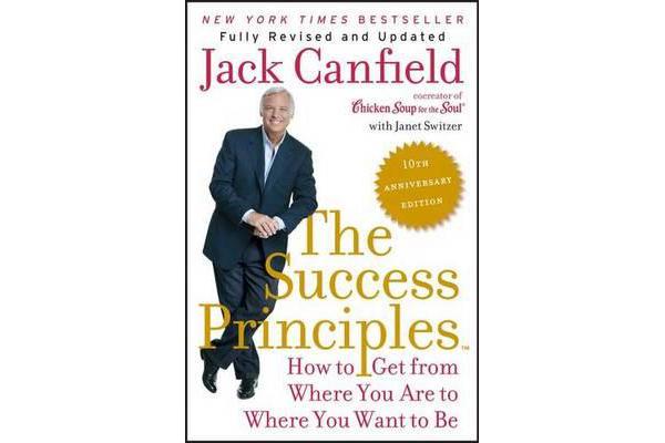 The Success Principles - How to Get from Where You Are to Where You Want to Be