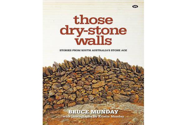 Those Dry-stone Walls - Stories from South Australia's Stone Age