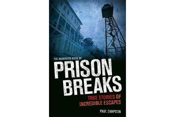 The Mammoth Book of Prison Breaks