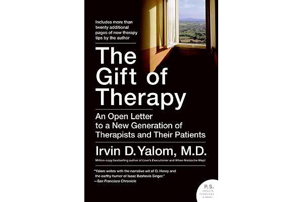 The Gift of Therapy - An Open Letter to a New Generation of Therapists and Their Patients