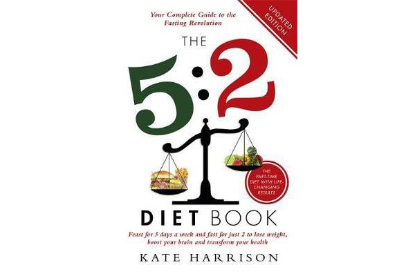 The 5:2 Diet Book - Feast for 5 Days a Week and Fast for 2 to Lose Weight, Boost Your Brain and Transform Your Health