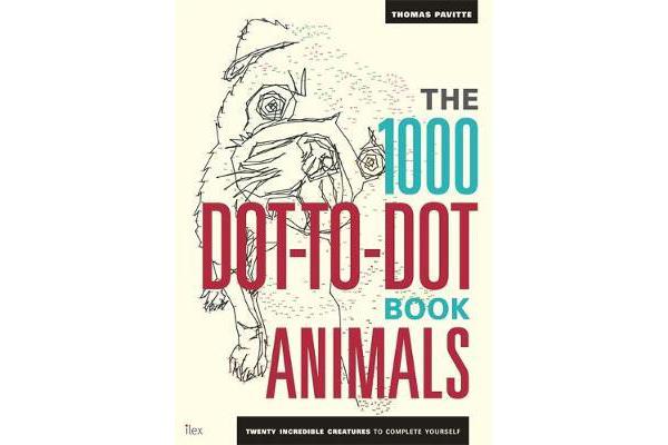 The 1000 Dot-To-Dot Book: Animals - Twenty incredible creatures to complete yourself.