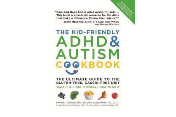 The Kid-Friendly ADHD & Autism Cookbook - The Ultimate Guide to the Gluten-Free, Casein-Free Diet