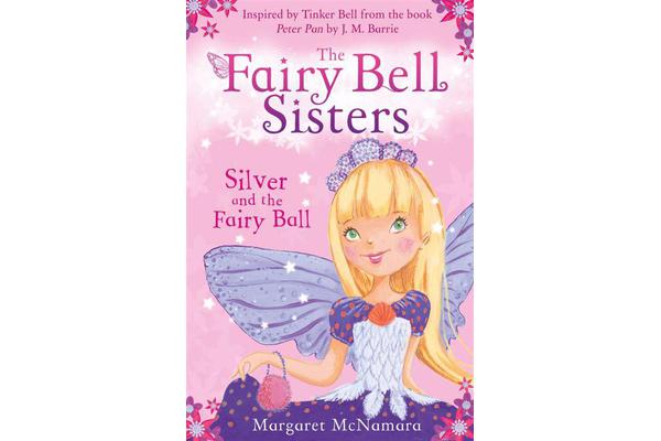 The Fairy Bell Sisters - Silver and the Fairy Ball