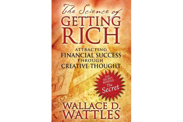 The Science of Getting Rich - Attracting Financial Success Through Creative Thought