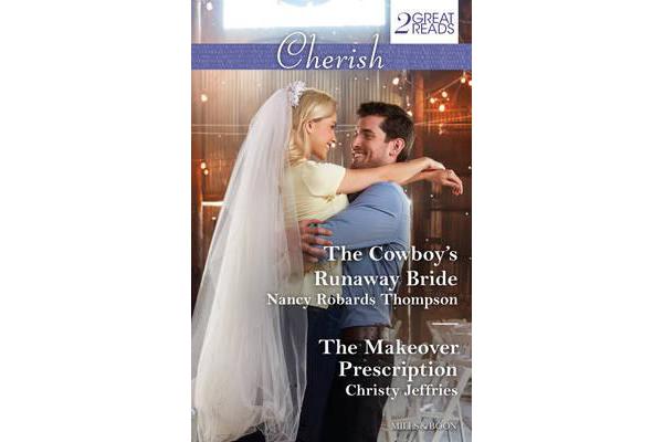 THE COWBOY'S RUNAWAY BRIDE/THE MAKEOVER PRESCRIPTION