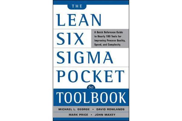 The Lean Six Sigma Pocket Toolbook - A Quick Reference Guide to Nearly 100 Tools for Improving Quality and Speed