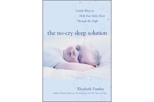 The No-Cry Sleep Solution - Gentle Ways to Help Your Baby Sleep Through the Night