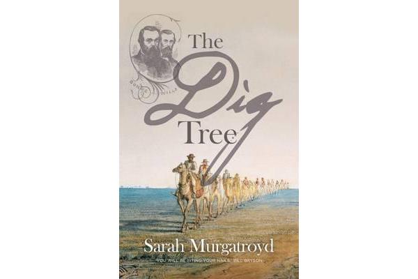 The Dig Tree - The Story of Burke and Wills