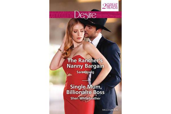 THE RANCHER'S NANNY BARGAIN/SINGLE MUM, BILLIONAIRE BOSS