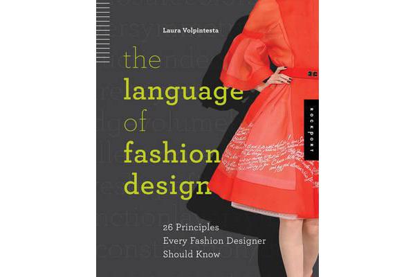 The Language of Fashion Design - 26 Principles Every Fashion Designer Should Know