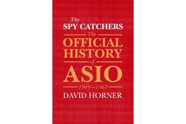 The Spy Catchers - The Official History of Asio, 1949-1963