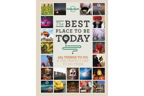 The Best Place to be Today - 365 Things to do & the Perfect Day to do Them