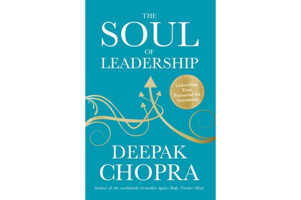 The Soul of Leadership - Unlocking Your Potential for Greatness