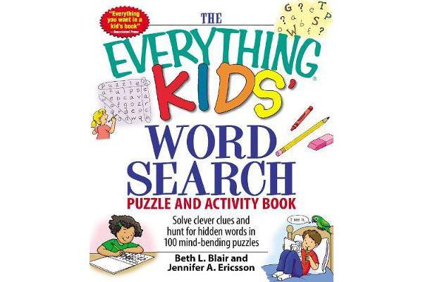 The Everything Kids' Word Search Puzzle and Activity Book - Solve clever clues and hunt for  hidden words in 100 mind-bending puzzles