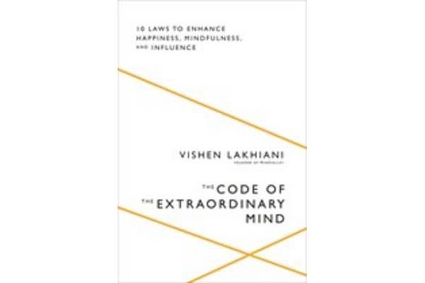 The Code of the Extraordinary Mind - 10 Laws to Enhance Happiness, Mindfulness, and Influence