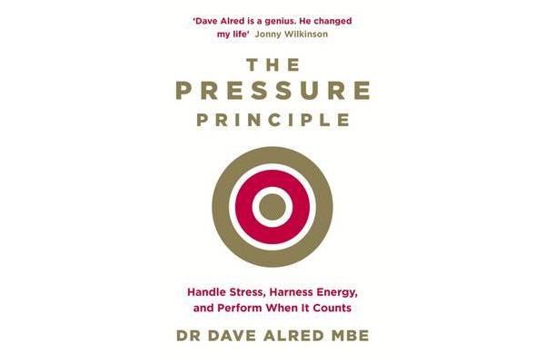 The Pressure Principle - Handle Stress, Harness Energy, and Perform When It Counts