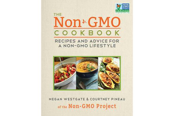 The Non-GMO Cookbook - Recipes and Advice for a Non-GMO Lifestyle