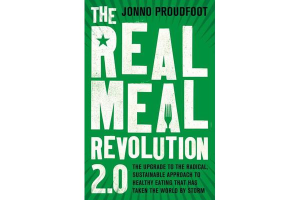 The Real Meal Revolution 2.0 - The upgrade to the radical, sustainable approach to healthy eating that has taken the world by storm