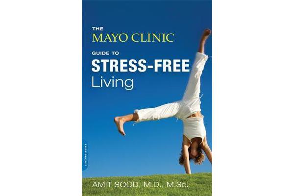 The Mayo Clinic Guide to Stress-Free Living