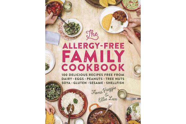 The Allergy-Free Family Cookbook - 100 delicious recipes free from dairy, eggs, peanuts, tree nuts, soya, gluten, sesame and shellfish