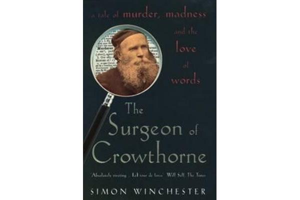 The Surgeon of Crowthorne - A Tale of Murder, Madness and the Oxford English Dictionary