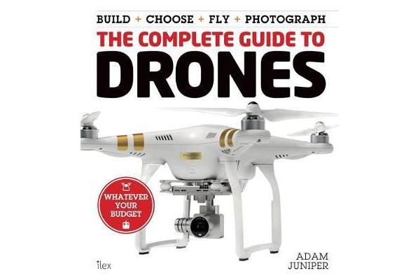 The Complete Guide to Drones