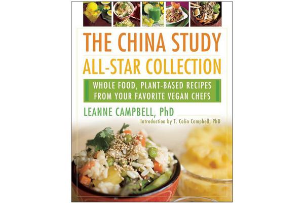 The China Study All-Star Collection - Whole Food, Plant-Based Recipes from Your Favorite Vegan Chefs