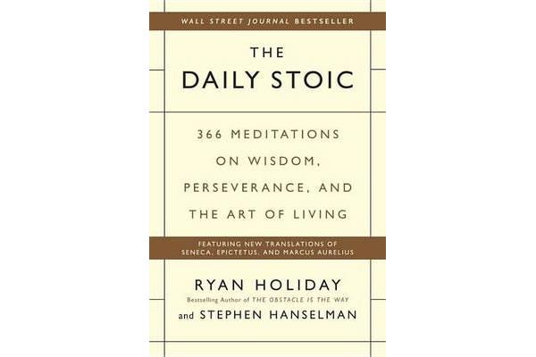 The Daily Stoic - 366 Meditations on Wisdom, Perseverance, and the Art of Living