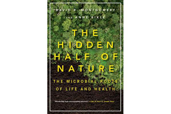 The Hidden Half of Nature - The Microbial Roots of Life and Health