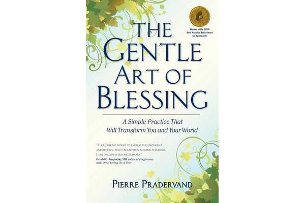 The Gentle Art of Blessing - A Simple Practice That Will Transform You and Your World