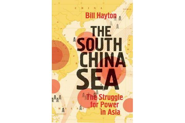 The South China Sea - The Struggle for Power in Asia