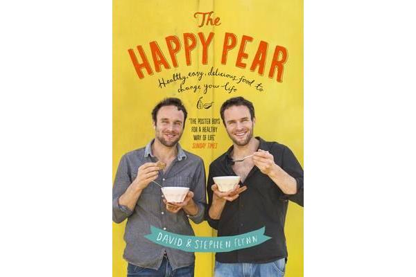 The Happy Pear - Healthy, Easy, Delicious Food to Change Your Life