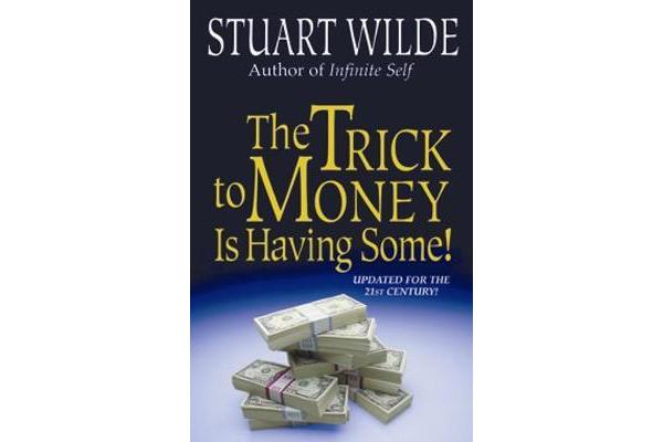 The Trick To Money Is Having Some