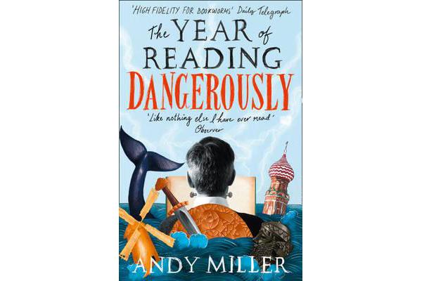 The Year of Reading Dangerously - How Fifty Great Books Saved My Life