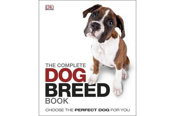 The Complete Dog Breed Book - Choose the Perfect Dog For You