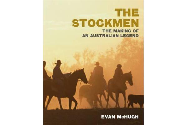 The Stockmen - The Making Of An Australian Legend