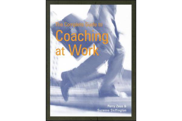 The Complete Guide to Coaching at Work