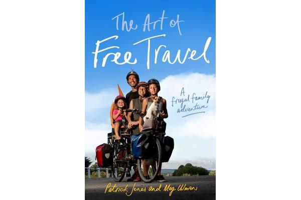 The Art of Free Travel - A frugal family adventure