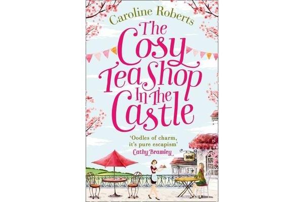 The Cosy Teashop in the Castle - The Bestselling Feel-Good ROM Com of the Year