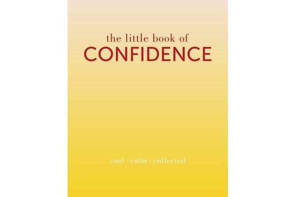 The Little Book of Confidence - Cool Calm Collected