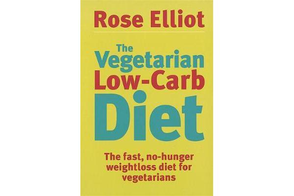 The Vegetarian Low-Carb Diet - The fast, no-hunger weightloss diet for vegetarians