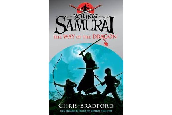 The Way of the Dragon (Young Samurai, Book 3)