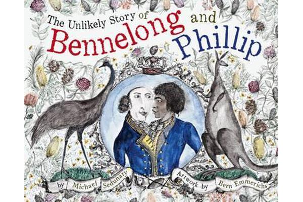 The Unlikely Story of Bennelong and Phillip